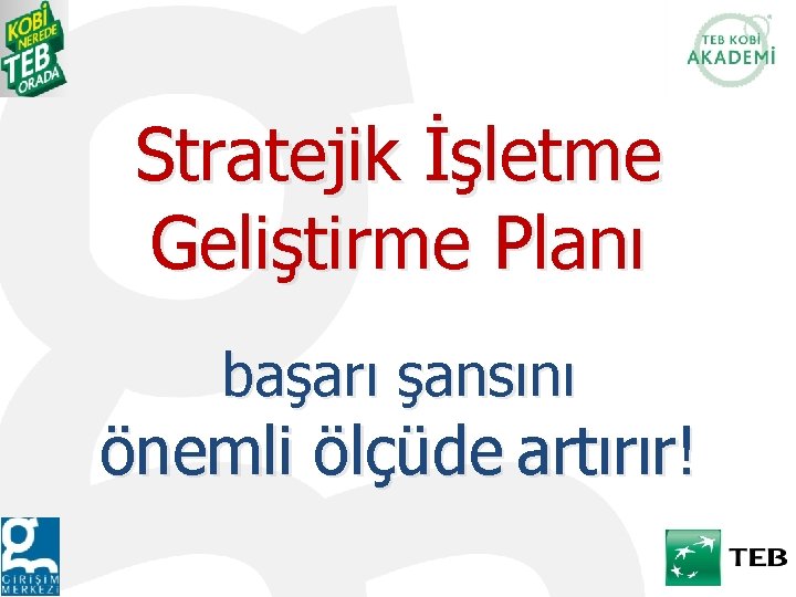 Stratejik İşletme Geliştirme Planı başarı şansını önemli ölçüde artırır! 