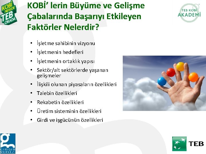 KOBİ’ lerin Büyüme ve Gelişme Çabalarında Başarıyı Etkileyen Faktörler Nelerdir? • İşletme sahibinin vizyonu