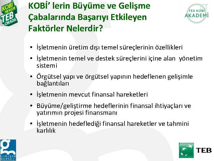 KOBİ’ lerin Büyüme ve Gelişme Çabalarında Başarıyı Etkileyen Faktörler Nelerdir? • İşletmenin üretim dışı