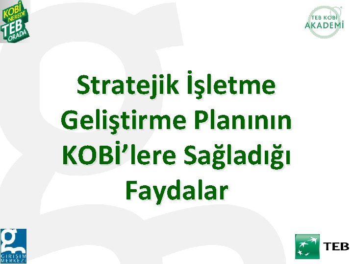 Stratejik İşletme Geliştirme Planının KOBİ’lere Sağladığı Faydalar 