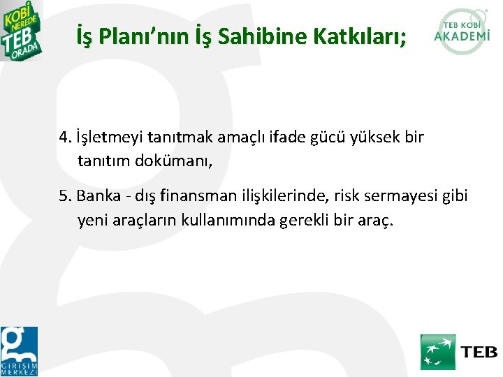 İş Planı’nın İş Sahibine Katkıları; 4. İşletmeyi tanıtmak amaçlı ifade gücü yüksek bir tanıtım