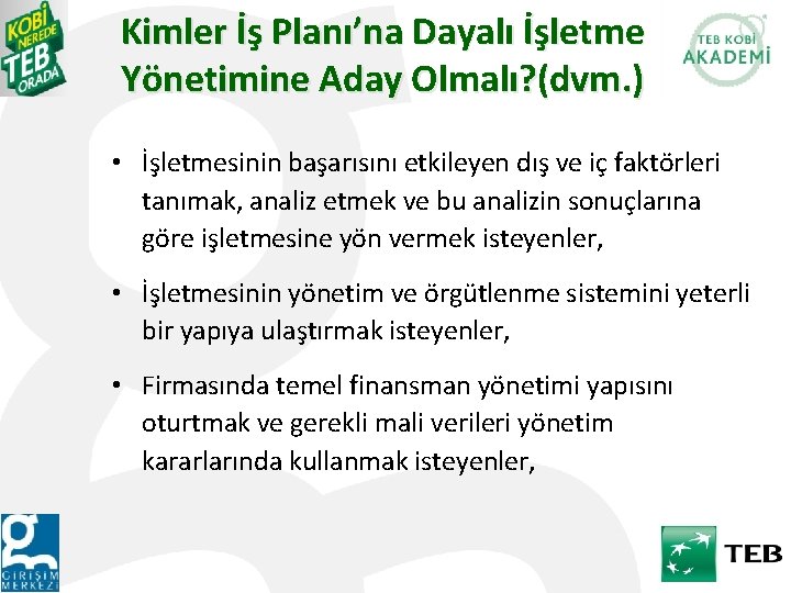 Kimler İş Planı’na Dayalı İşletme Yönetimine Aday Olmalı? (dvm. ) • İşletmesinin başarısını etkileyen