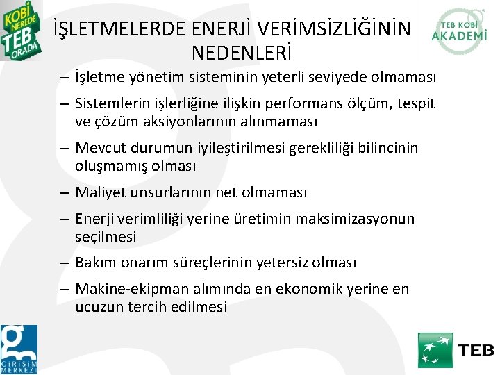 İŞLETMELERDE ENERJİ VERİMSİZLİĞİNİN NEDENLERİ – İşletme yönetim sisteminin yeterli seviyede olmaması – Sistemlerin işlerliğine