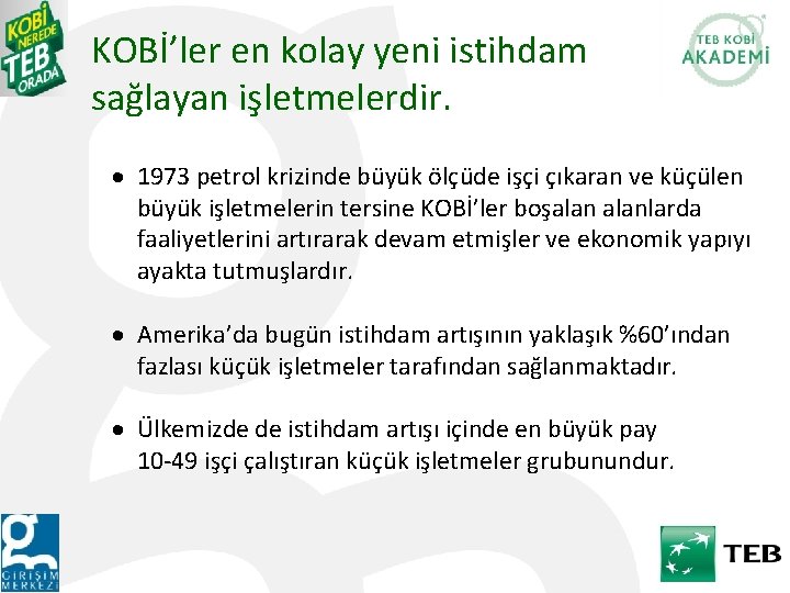 KOBİ’ler en kolay yeni istihdam sağlayan işletmelerdir. · 1973 petrol krizinde büyük ölçüde işçi