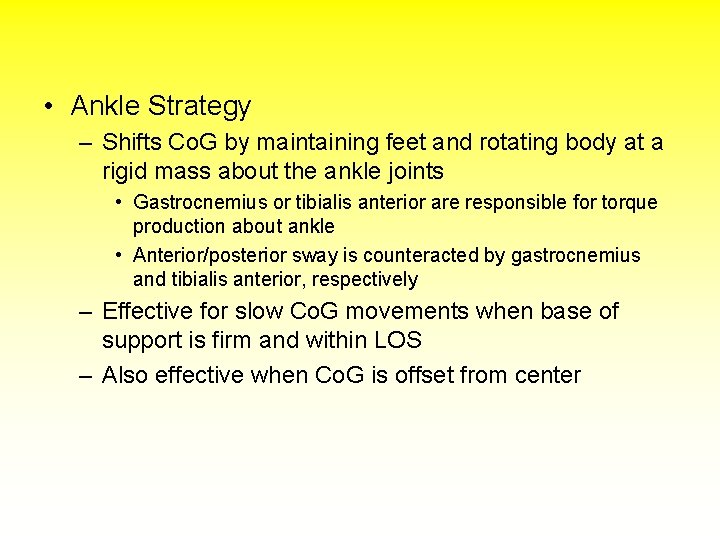  • Ankle Strategy – Shifts Co. G by maintaining feet and rotating body