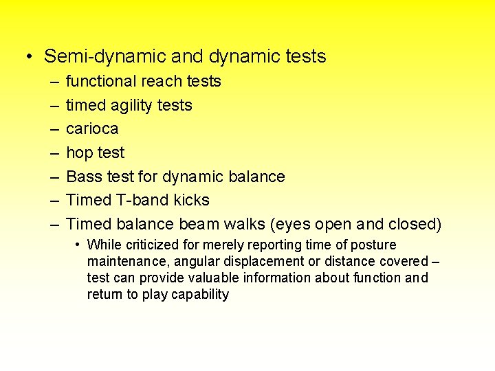  • Semi-dynamic and dynamic tests – – – – functional reach tests timed