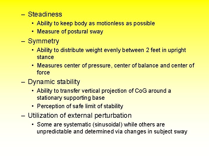 – Steadiness • Ability to keep body as motionless as possible • Measure of