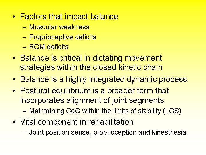  • Factors that impact balance – Muscular weakness – Proprioceptive deficits – ROM