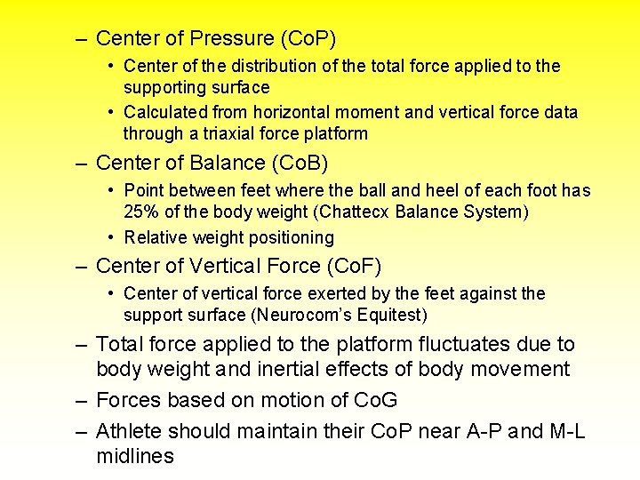– Center of Pressure (Co. P) • Center of the distribution of the total