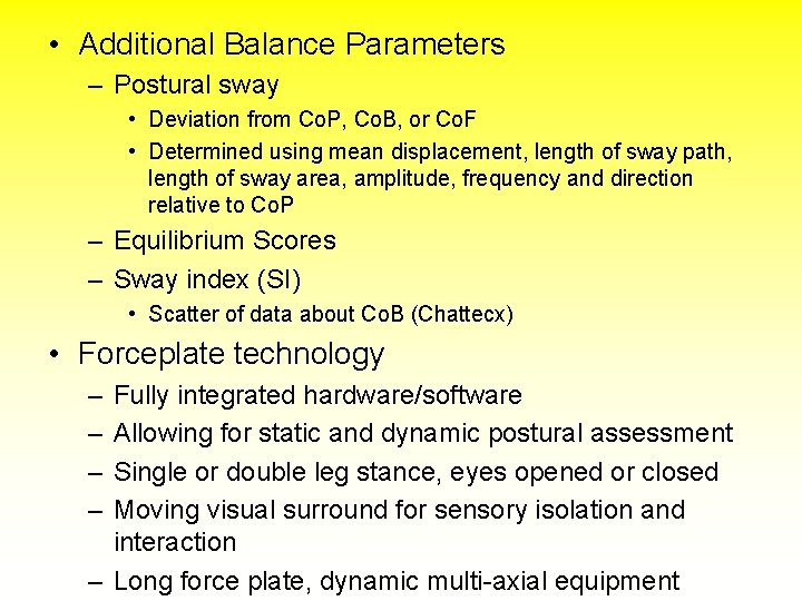  • Additional Balance Parameters – Postural sway • Deviation from Co. P, Co.