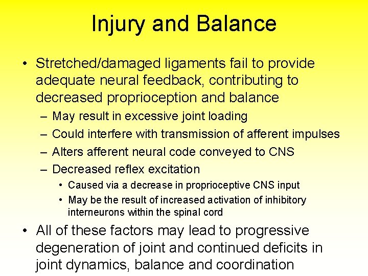 Injury and Balance • Stretched/damaged ligaments fail to provide adequate neural feedback, contributing to