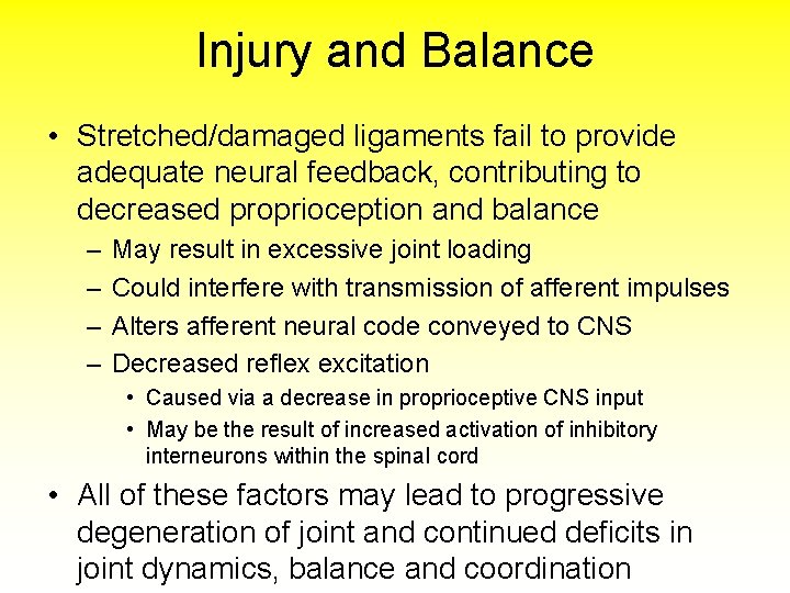 Injury and Balance • Stretched/damaged ligaments fail to provide adequate neural feedback, contributing to