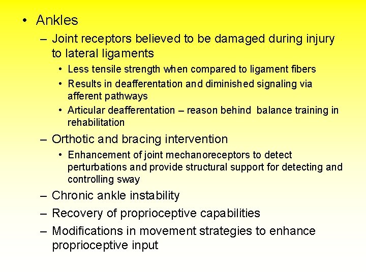  • Ankles – Joint receptors believed to be damaged during injury to lateral