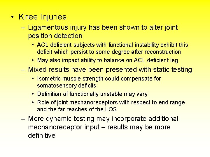  • Knee Injuries – Ligamentous injury has been shown to alter joint position