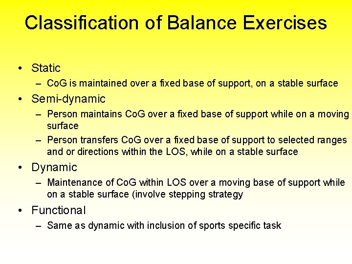 Classification of Balance Exercises • Static – Co. G is maintained over a fixed