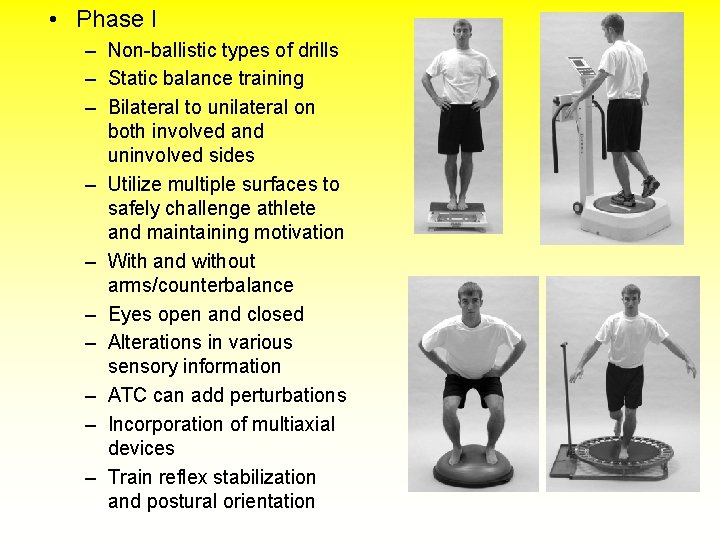  • Phase I – Non-ballistic types of drills – Static balance training –