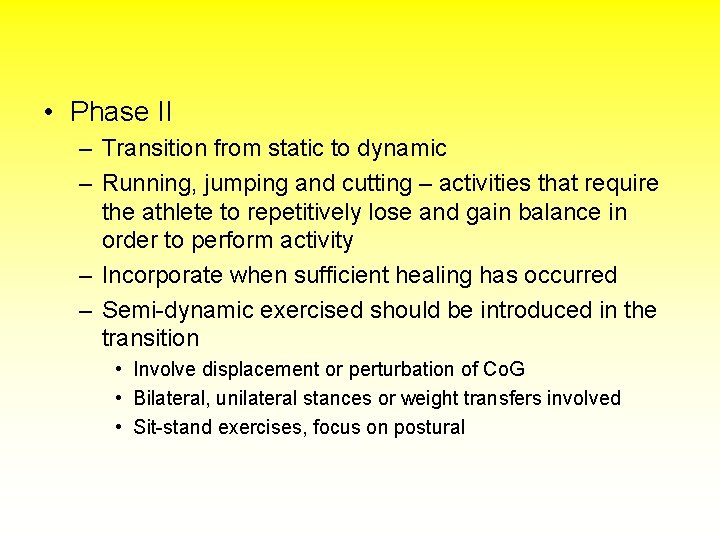  • Phase II – Transition from static to dynamic – Running, jumping and