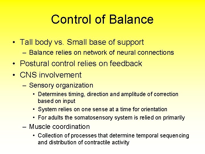 Control of Balance • Tall body vs. Small base of support – Balance relies
