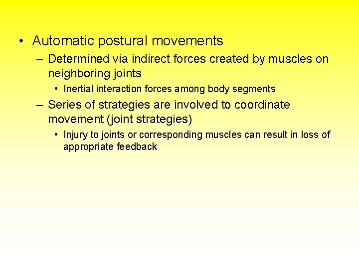  • Automatic postural movements – Determined via indirect forces created by muscles on