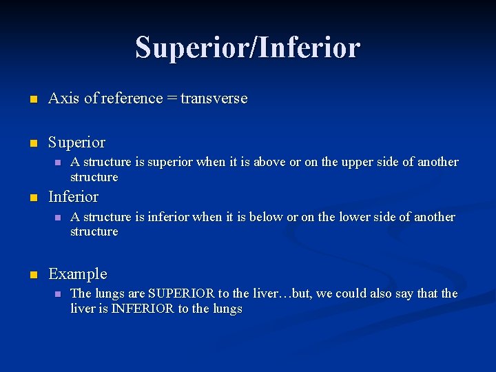 Superior/Inferior n Axis of reference = transverse n Superior n n Inferior n n