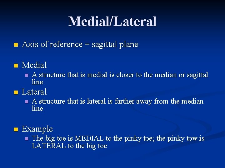 Medial/Lateral n Axis of reference = sagittal plane n Medial n n Lateral n