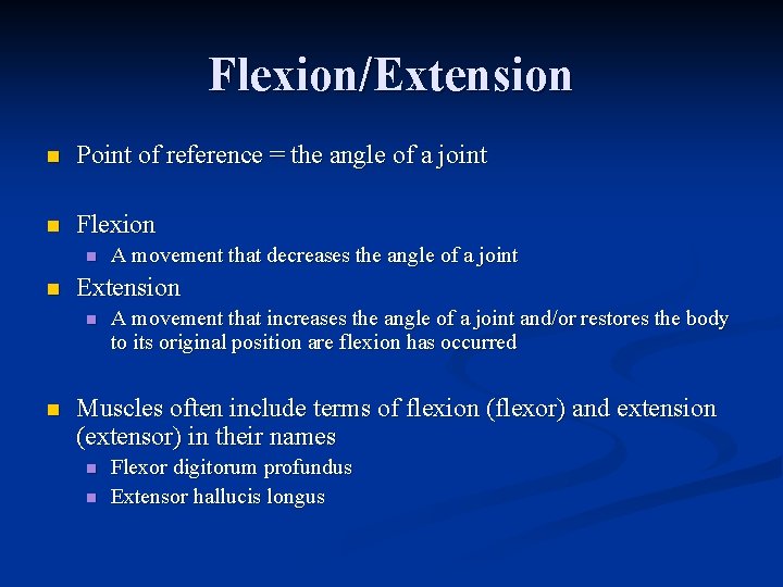 Flexion/Extension n Point of reference = the angle of a joint n Flexion n