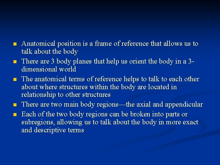 n n n Anatomical position is a frame of reference that allows us to