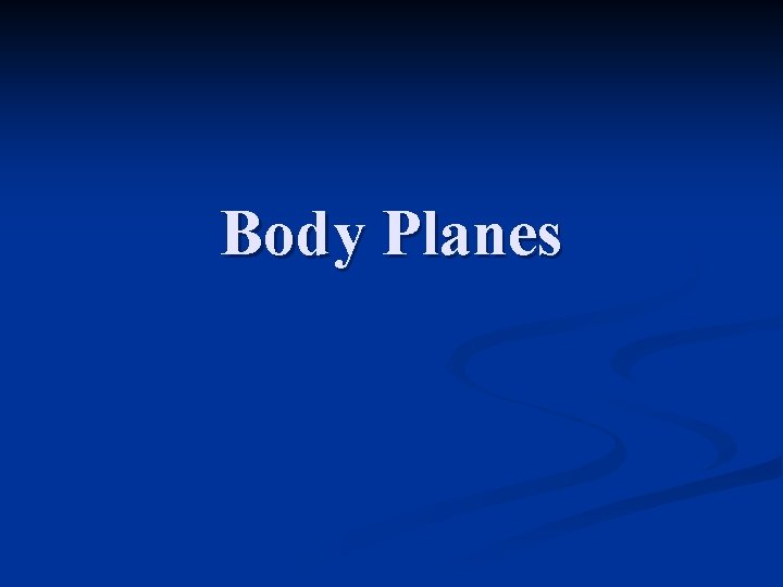 Body Planes 