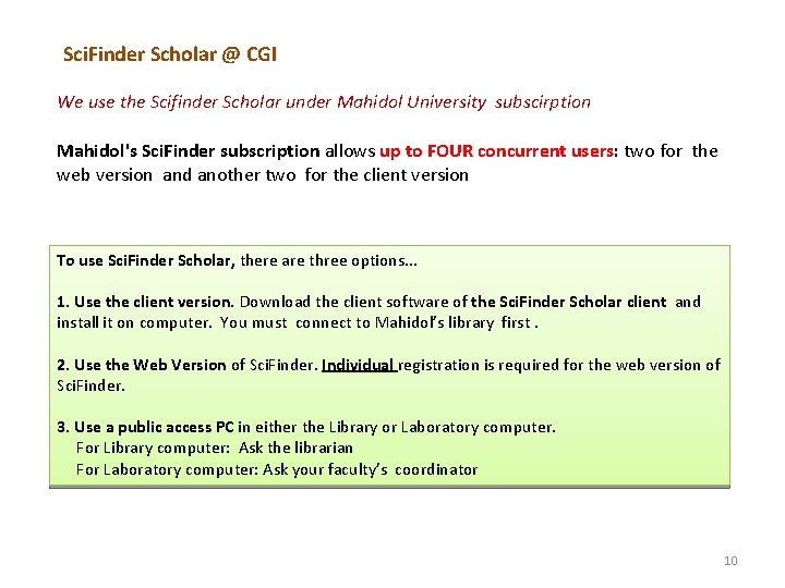 Sci. Finder Scholar @ CGI We use the Scifinder Scholar under Mahidol University subscirption