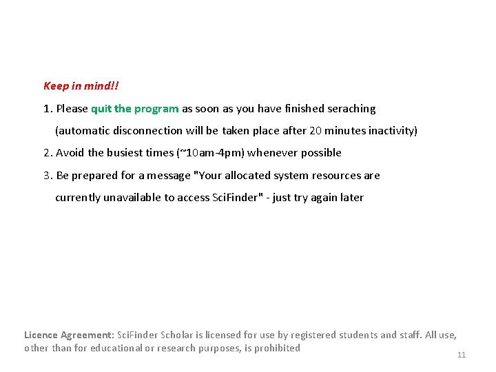 Keep in mind!! 1. Please quit the program as soon as you have finished