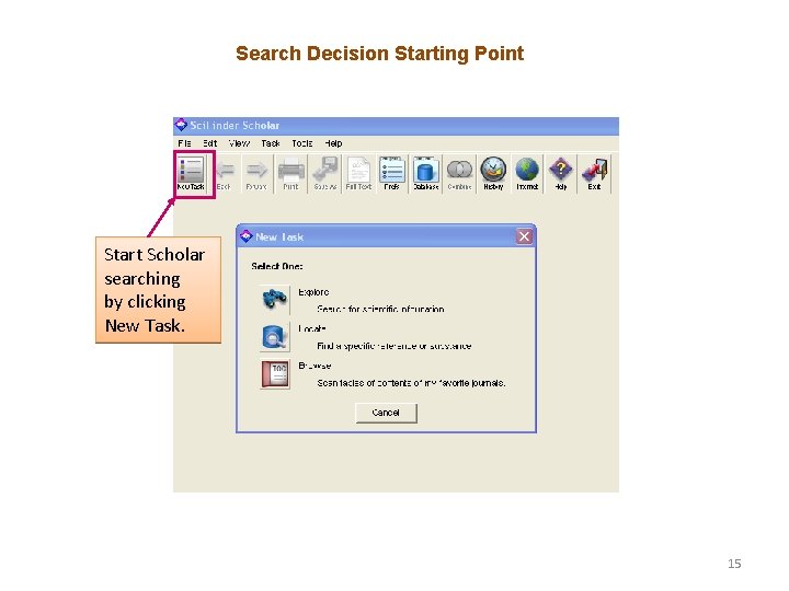 Search Decision Starting Point Start Scholar searching by clicking New Task. 15 