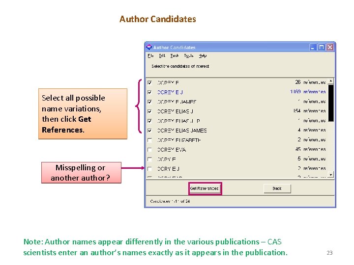 Author Candidates Select all possible name variations, then click Get References. Misspelling or another