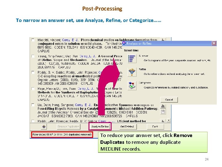 Post-Processing To narrow an answer set, use Analyze, Refine, or Categorize…… To reduce your