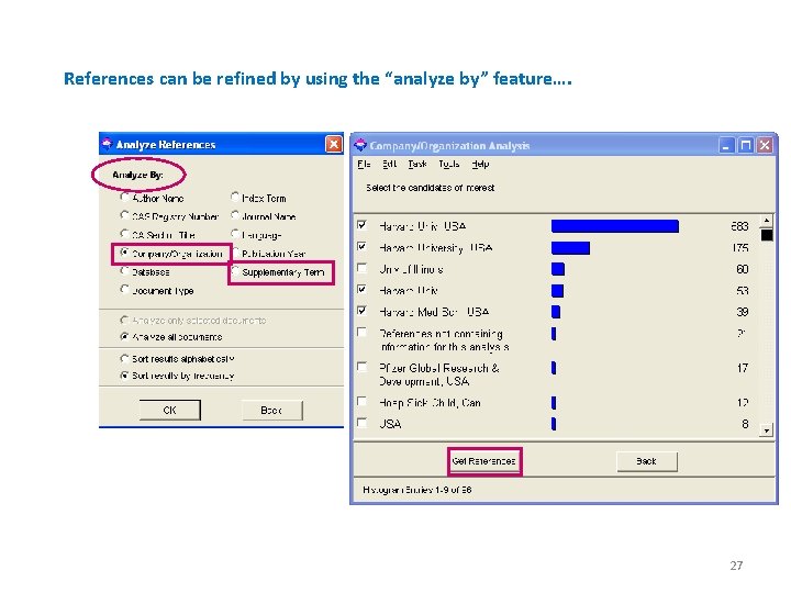 References can be refined by using the “analyze by” feature…. 27 