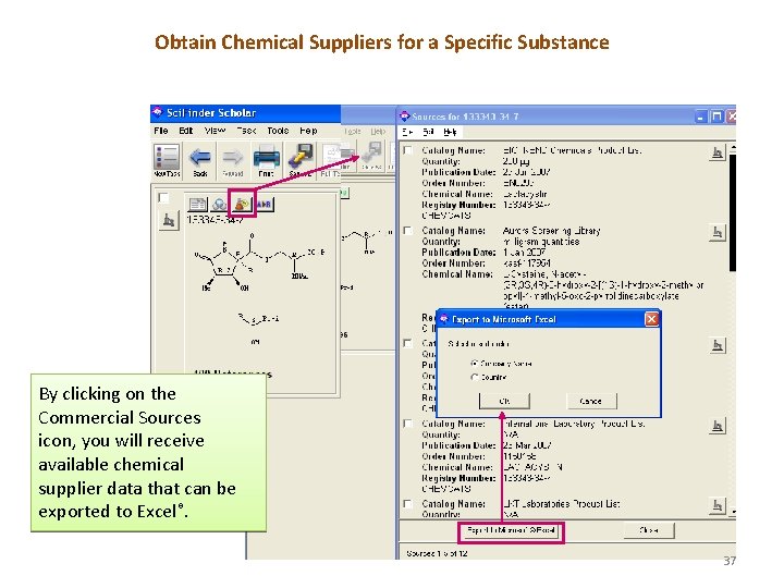 Obtain Chemical Suppliers for a Specific Substance By clicking on the Commercial Sources icon,