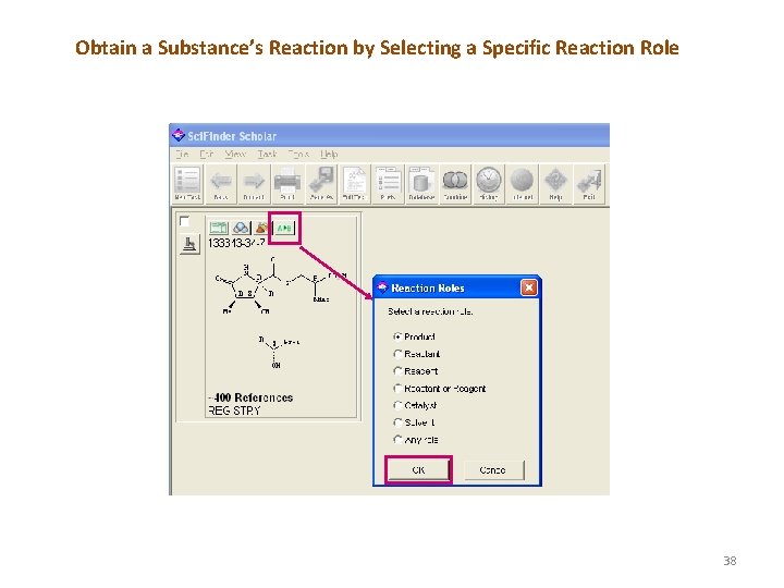 Obtain a Substance’s Reaction by Selecting a Specific Reaction Role 38 