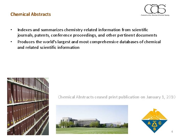 Chemical Abstracts • • Indexes and summarizes chemistry-related information from scientific journals, patents, conference