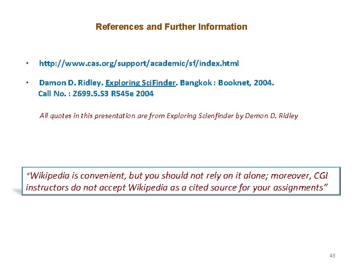 References and Further Information • http: //www. cas. org/support/academic/sf/index. html • Damon D. Ridley.