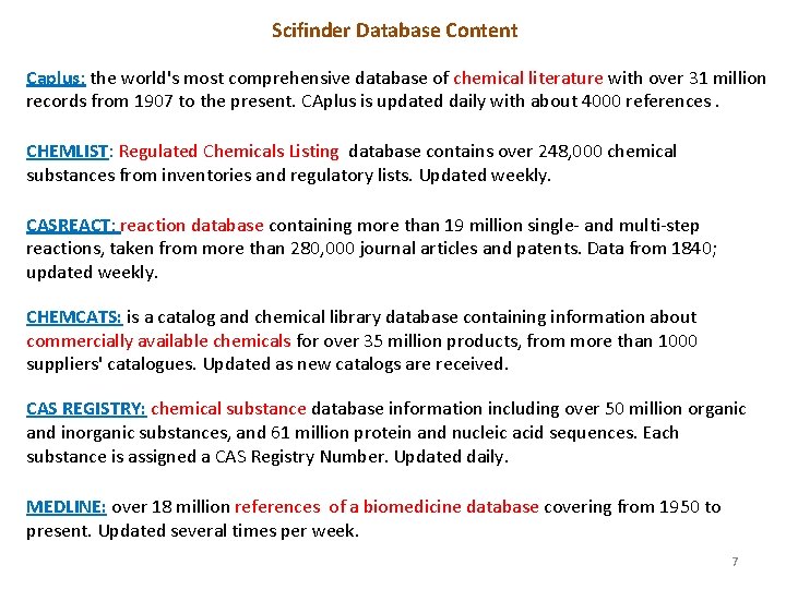 Scifinder Database Content Caplus: the world's most comprehensive database of chemical literature with over