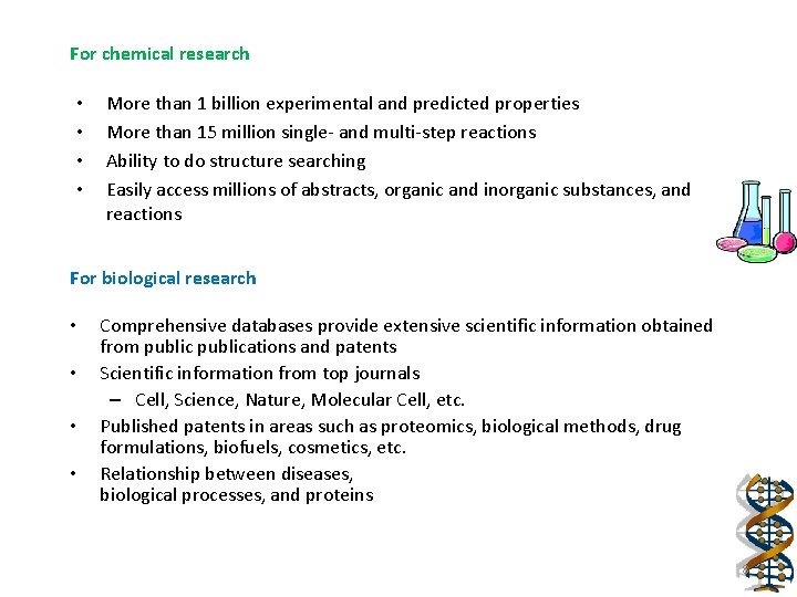 For chemical research • • More than 1 billion experimental and predicted properties More