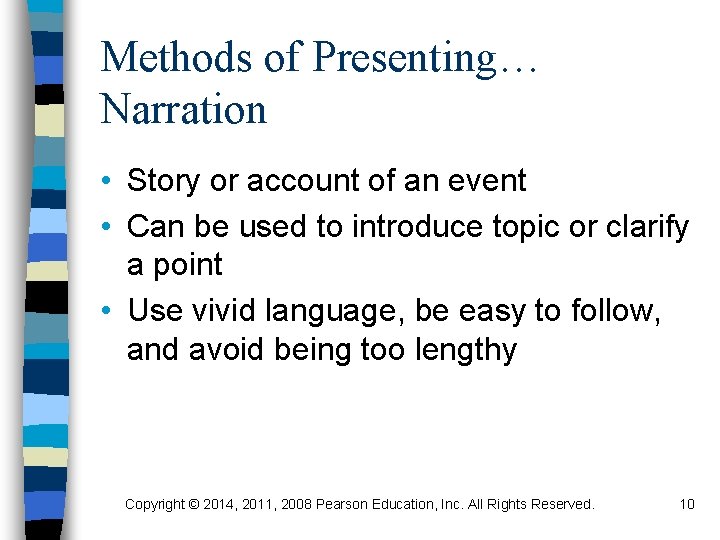 Methods of Presenting… Narration • Story or account of an event • Can be