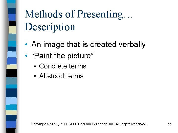 Methods of Presenting… Description • An image that is created verbally • “Paint the