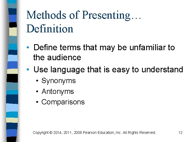 Methods of Presenting… Definition • Define terms that may be unfamiliar to the audience