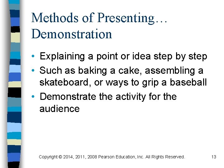 Methods of Presenting… Demonstration • Explaining a point or idea step by step •