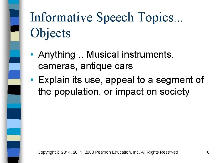 Informative Speech Topics. . . Objects • Anything. . Musical instruments, cameras, antique cars