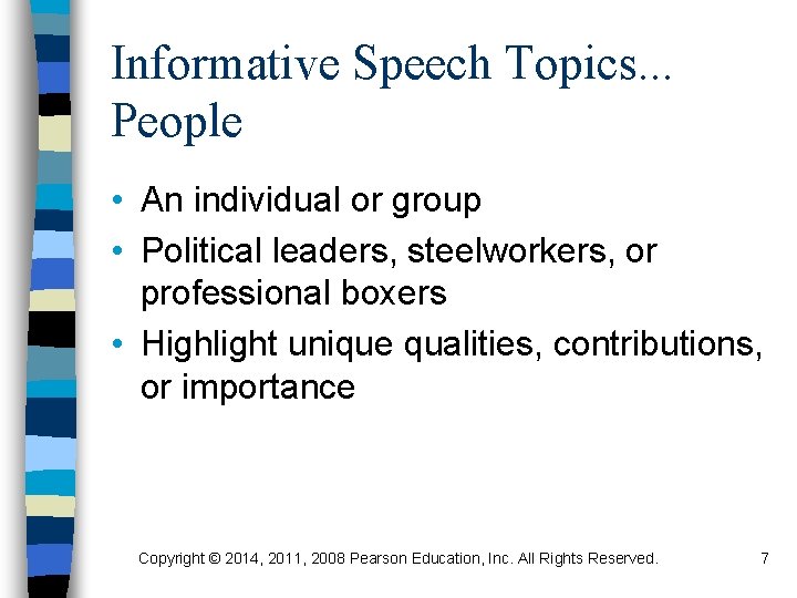 Informative Speech Topics. . . People • An individual or group • Political leaders,