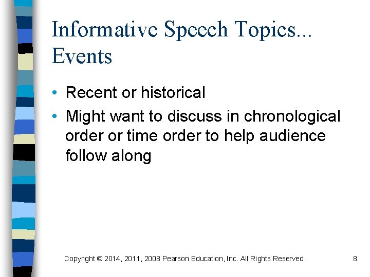 Informative Speech Topics. . . Events • Recent or historical • Might want to
