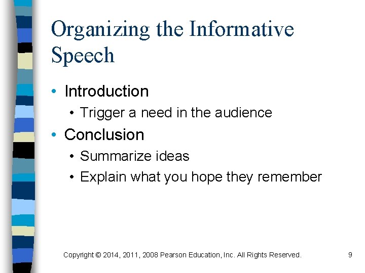 Organizing the Informative Speech • Introduction • Trigger a need in the audience •