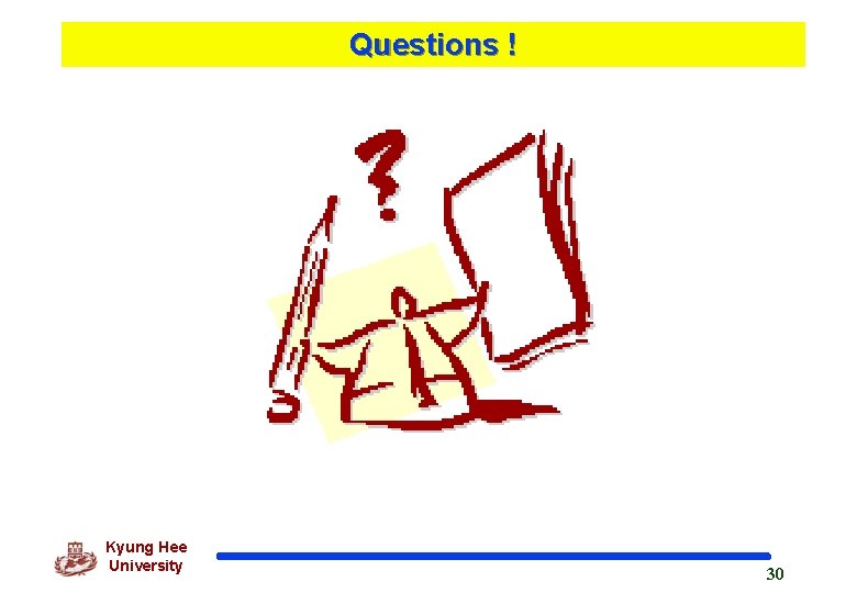 Questions ! Kyung Hee University 30 