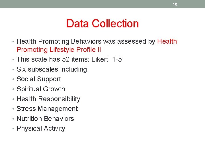 10 Data Collection • Health Promoting Behaviors was assessed by Health Promoting Lifestyle Profile